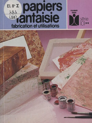 cover image of Papiers fantaisie, fabrication et utilisations